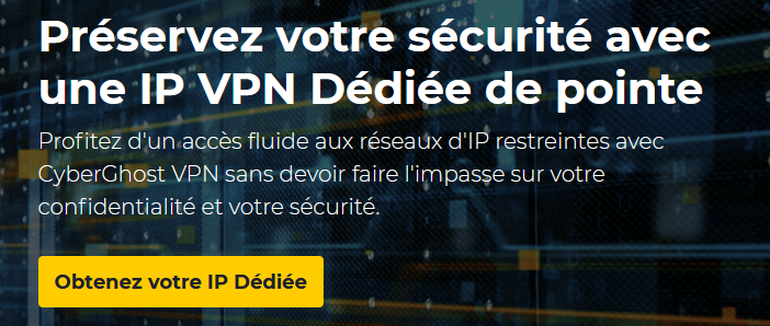 Cyberghost IP Dédiée